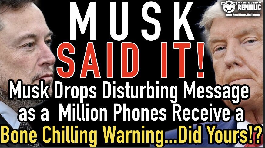 Alert! Musk Drops Disturbing Message As a Million Phones Receive a Bone Chilling Warning! Did Yours? 